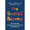 The Social Biome: How Everyday Communication Connects and Shapes Us - Hardcover