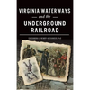 Virginia Waterways and the Underground Railroad - Hardcover