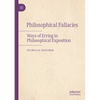 Philosophical Fallacies: Ways of Erring in Philosophical Exposition - Paperback