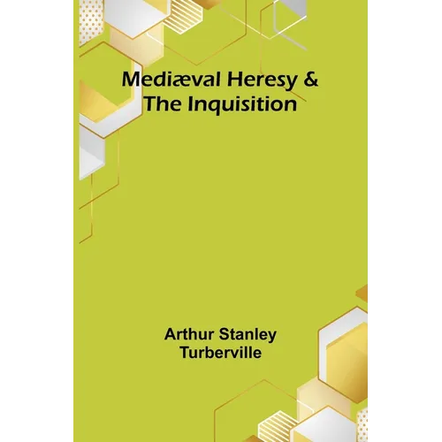 Mediæval Heresy & the Inquisition - Paperback
