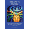 Dreaming Money: A Process-Oreinted Approach to Unifying the Worlds of Money, Psychology, and Spirituality - Paperback