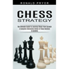 Chess Strategy: The Ultimate Guide to Learning Chess From Scratch (A Complete Informative Edition of Chess Notation to Gambits) - Paperback