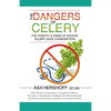 The Dangers of Celery: The Toxicity & Risks of Excess Celery Juice Consumption - Paperback