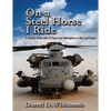 On a Steel Horse I Ride: A History of the MH-53 Pave Low Helicopters in War and Peace - Paperback