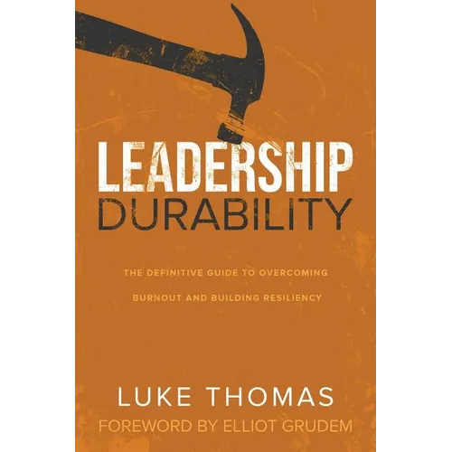 Leadership Durability: The Definitive Guide to Overcoming Burnout and Building Resiliency - Paperback