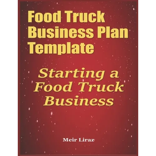 Food Truck Business Plan Template: Starting a Food Truck Business - Paperback