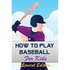 How to play Baseball for Kids: Special Edition - Paperback