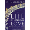 The Life-Changing Love: Moving God's Love from Your Head to Your Heart - Paperback