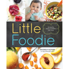 Little Foodie: Baby Food Recipes for Babies and Toddlers with Taste - Paperback