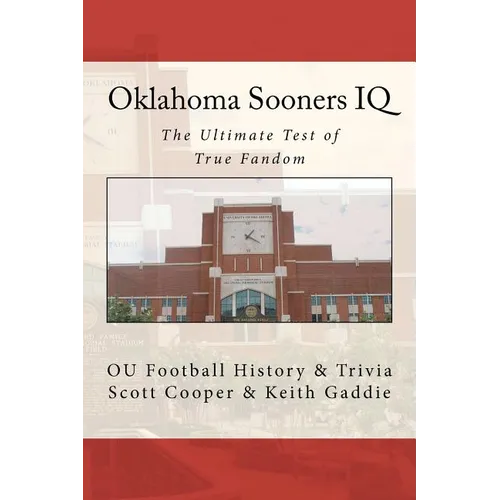 Oklahoma Sooners IQ: The Ultimate Test of True Fandom (OU Football History & Trivia) - Paperback