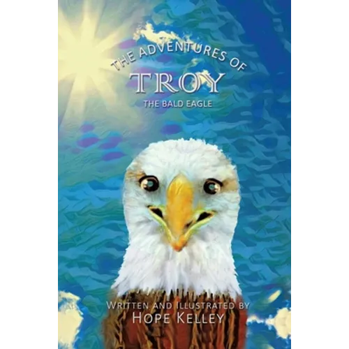 The Adventures of Troy the Bald Eagle - Paperback