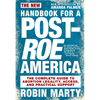 New Handbook for a Post-Roe America: The Complete Guide to Abortion Legality, Access, and Practical Support - Paperback