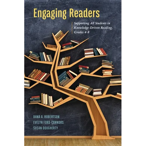 Engaging Readers: Supporting All Students in Knowledge-Driven Reading, Grades 4-8 - Paperback