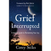 Grief Interrupted: A Holistic Guide to Reclaiming Your Joy - Paperback