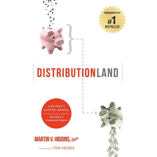 Distributionland: A Retiree's Survival Manual for Transitioning to a World of New Rules & Unexpected Dangers - Paperback