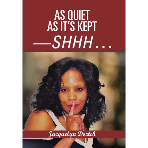 As Quiet as It's Kept-Shhh . . . - Hardcover