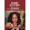 As Quiet as It's Kept-Shhh . . . - Hardcover