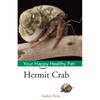Hermit Crab: Your Happy Healthy Pet - Hardcover