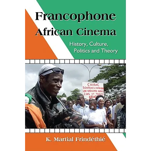 Francophone African Cinema: History, Culture, Politics and Theory - Paperback
