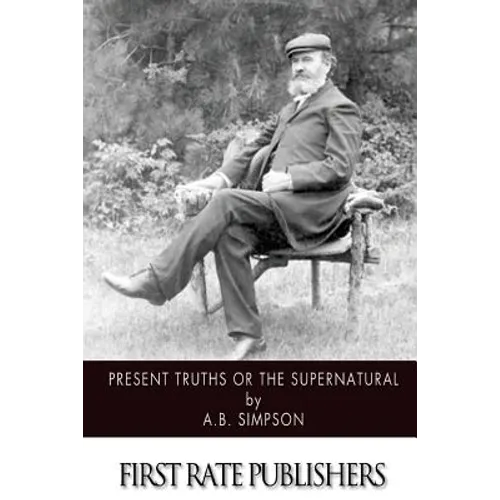 Present Truths or the Supernatural - Paperback
