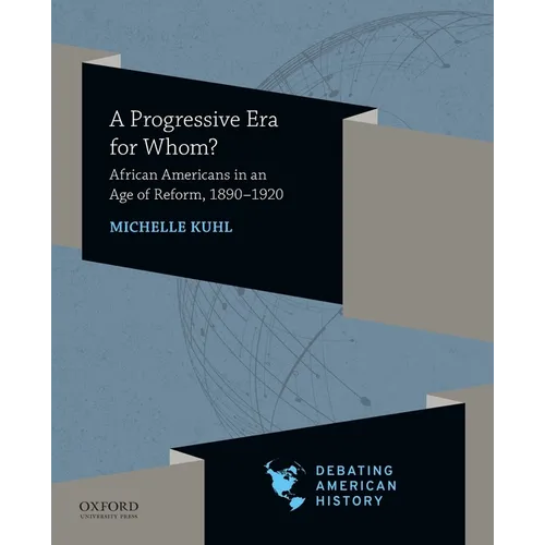 Progressive Era for Whom?: African Americans in an Age of Reform, 1890-1920 - Paperback