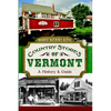 Country Stores of Vermont: A History and Guide - Paperback