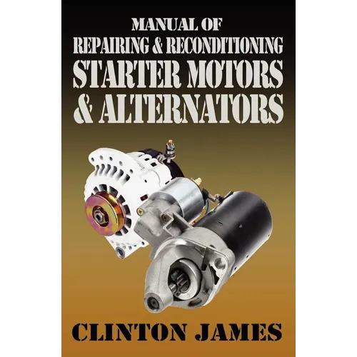 Manual of Repairing & Reconditioning Starter Motors and Alternators - Paperback