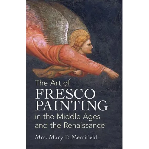 The Art of Fresco Painting: In the Middle Ages and the Renaissance - Paperback