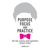 Purpose, Focus, and Practice: The Life, Lessons, and Legislation of Joyce Cohen - Paperback