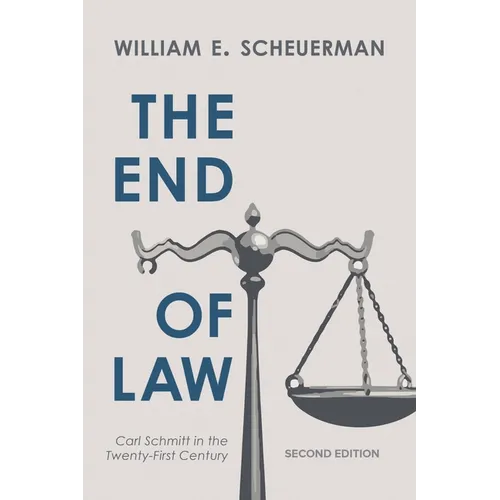The End of Law: Carl Schmitt in the Twenty-First Century - Paperback