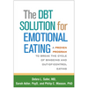 The Dbt Solution for Emotional Eating: A Proven Program to Break the Cycle of Bingeing and Out-Of-Control Eating - Paperback