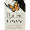 Radical Grace: Live Free and Unashamed - Hardcover