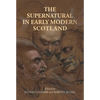 The Supernatural in Early Modern Scotland - Paperback