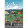 Toys, Tools, Guns & Rules: A Children's Book About Gun Safety - Paperback