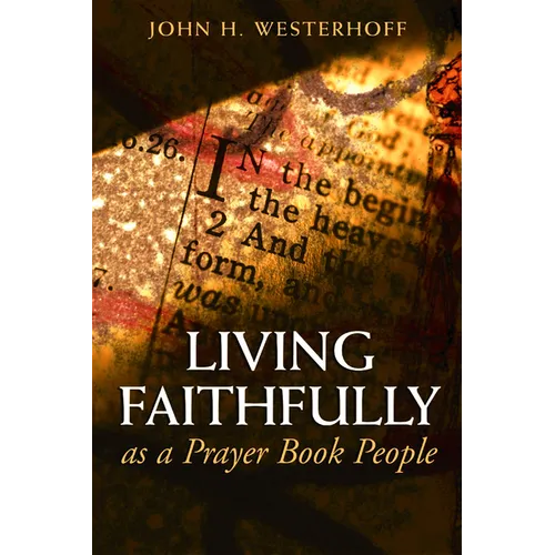 Living Faithfully as a Prayer Book People - Paperback