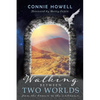 Walking Between Two Worlds: From the known to the unknown - Paperback