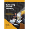 Cultivating Teacher Wellbeing Paperback: Supporting Teachers to Flourish and Thrive - Paperback
