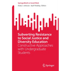 Subverting Resistance to Social Justice and Diversity Education: Constructive Approaches with Undergraduate Students - Paperback
