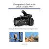 Photographer's Guide to the Nikon Coolpix P950: Getting the Most from Nikon's Superzoom Digital Camera - Paperback