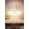 End Times Matrix (Including the Revelation) - Paperback