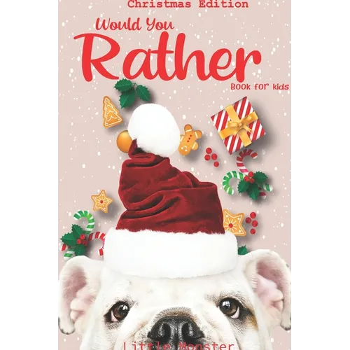 Would you rather game book: Unique Christmas Edition: A Fun Family Activity Book for Boys and Girls Ages 6, 7, 8, 9, 10, 11, and 12 Years Old - Be - Paperback