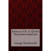 Annals Of A Quiet Neighbourhood George MacDonald - Paperback