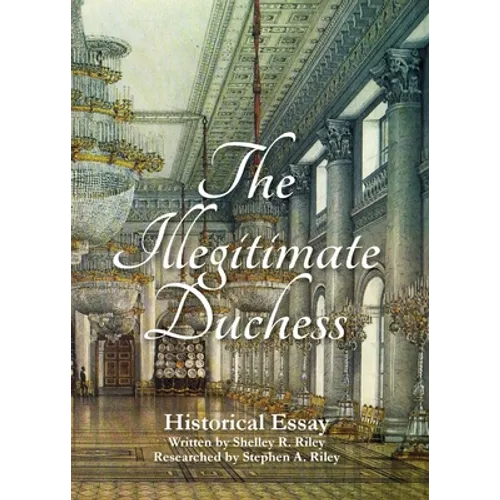 The Illegitimate Duchess: A Historical Essay Involving Catherine the Great and Prince Demetrius Gallitzin - Paperback
