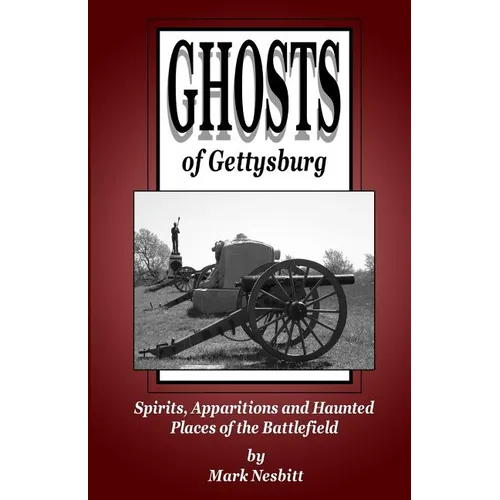 Ghosts of Gettysburg: Spirits, Apparitions and Haunted Places on the Battlefield - Paperback
