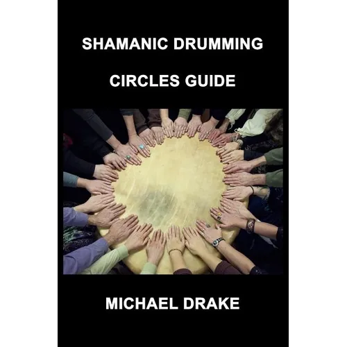 Shamanic Drumming Circles Guide - Paperback