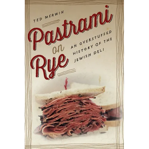 Pastrami on Rye: An Overstuffed History of the Jewish Deli - Paperback