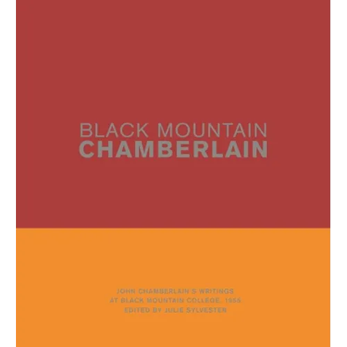Black Mountain Chamberlain: John Chamberlain's Writings at Black Mountain College, 1955 - Hardcover