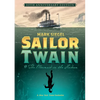 Sailor Twain Or: The Mermaid in the Hudson, 10th Anniversary Edition - Hardcover