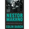 Nestor Makhno and Rural Anarchism in Ukraine, 1917-1921 - Hardcover