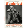 Wanderlust: An Eccentric Explorer, an Epic Journey, a Lost Age - Paperback